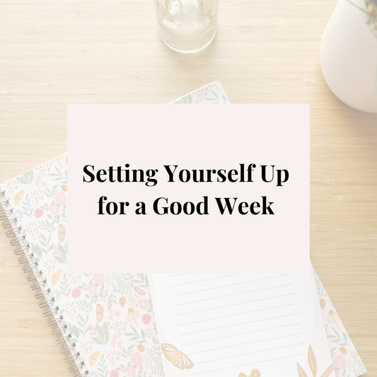 Setting Yourself Up for a Good Week