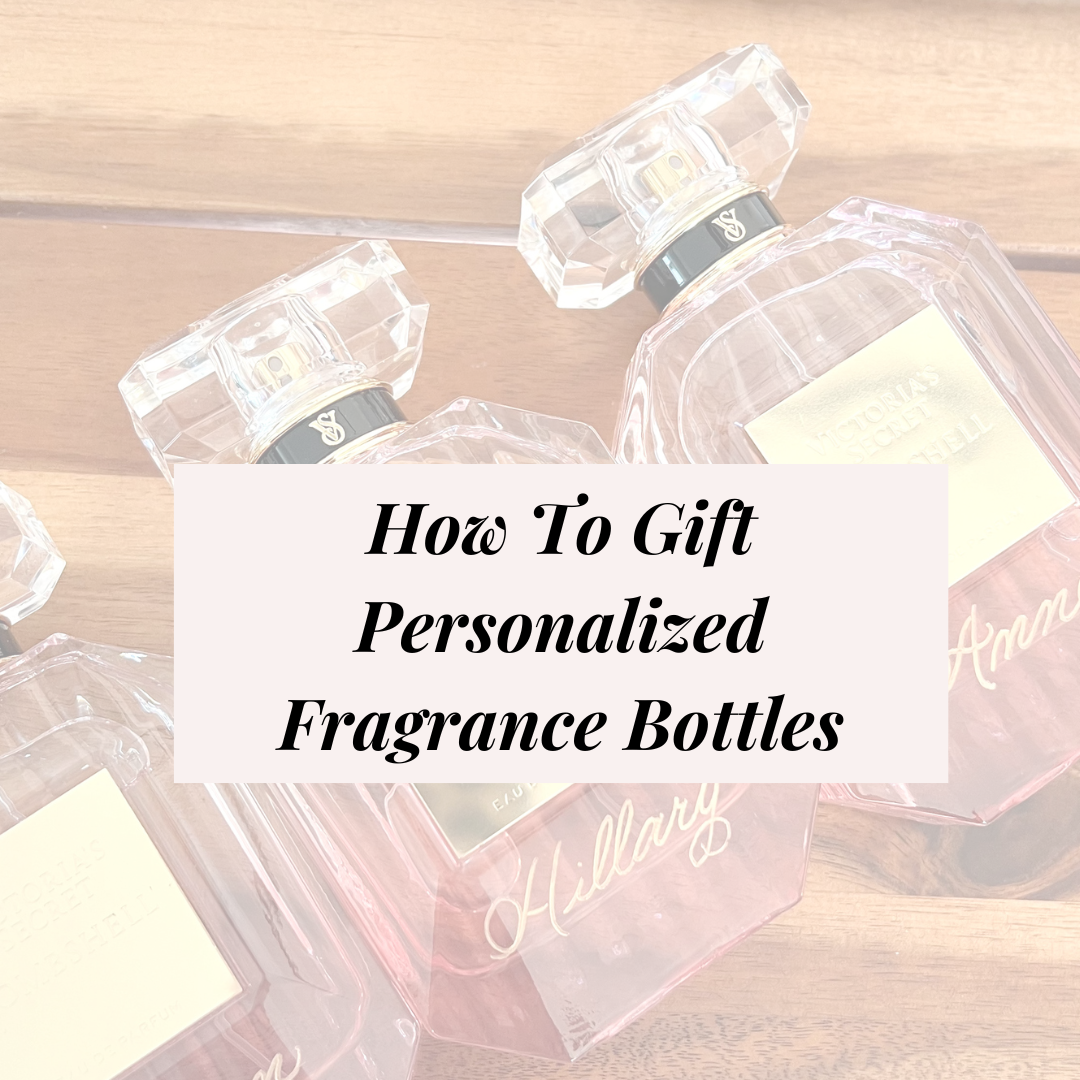 How To Gift Personalized Fragrance Bottles