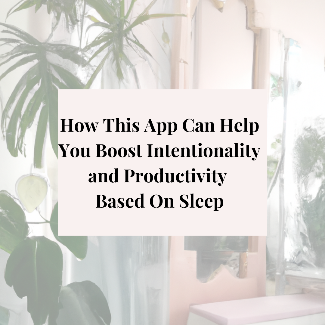 My Secret to a Purposeful Day: How This App Boosts Intentionality and Productivity Based on Your Energy Levels