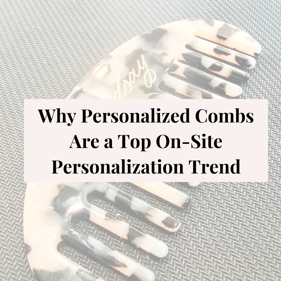 Why Personalized Combs Are a Top On-Site Personalization Trend