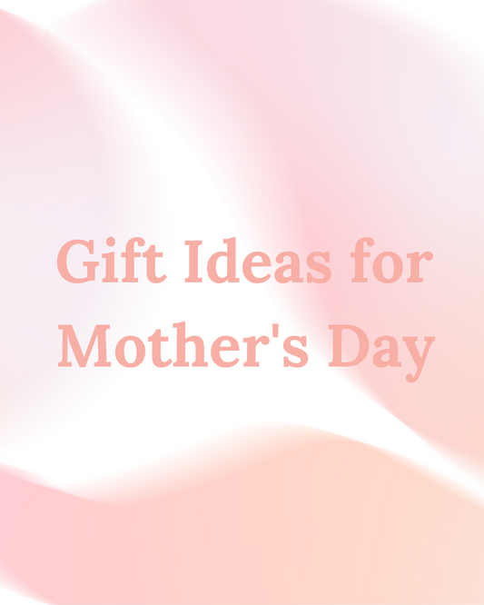 Gift Ideas for Mother's Day