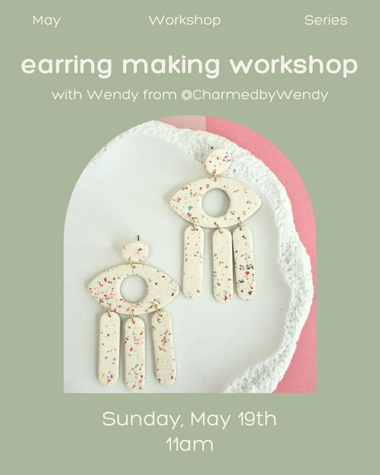 Earring Making Workshop with Wendy from Charmed By Wendy - Sunday, May 19th