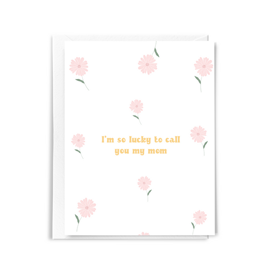So Lucky to Call You Mom Card